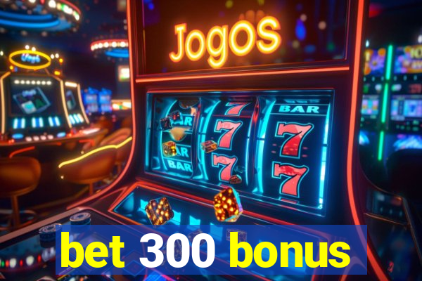 bet 300 bonus